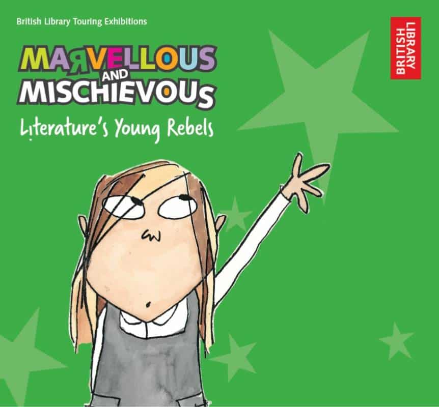 Marvellous &amp; Mischievous: Literature’s Young Rebels