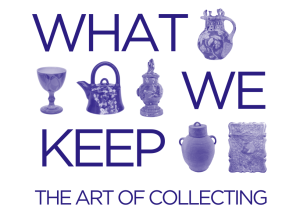 What we keep: The Art of Collecting Featuring items from the Christine Halstead and RJ Lloyd collection.